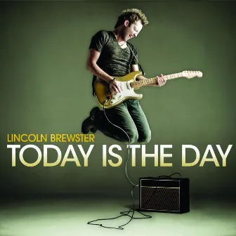 Today Is the Day by Lincoln Brewster