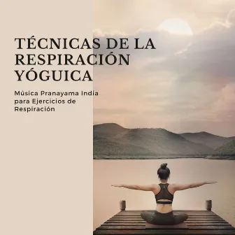 Técnicas de la Respiración Yóguica: Música Pranayama India para Ejercicios de Respiración by Unknown Artist