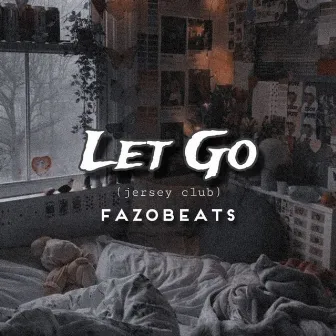 Let Go (Jersey Club) by Fazobeats