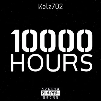 10,000 Hours by Kelz702