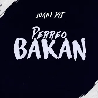 Perreo Bakan by Juani Dj