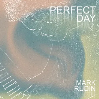 Perfect Day by Mark Rudin