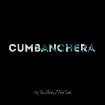 cumbanchera by Jay Jay Skinny