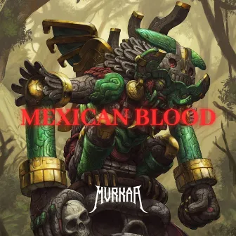 Mexican Blood by MVRKAA