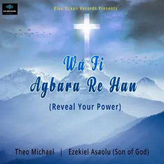 Wa Fi Agbara Re Han (Reveal Your Power) by Theo Michael