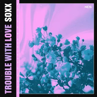 Trouble With Love by SOXX