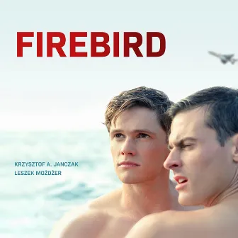 Firebird (Motion Picture Soundtrack) by Krzysztof A. Janczak