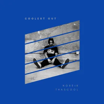 Coolest Out by Noreik Thascool