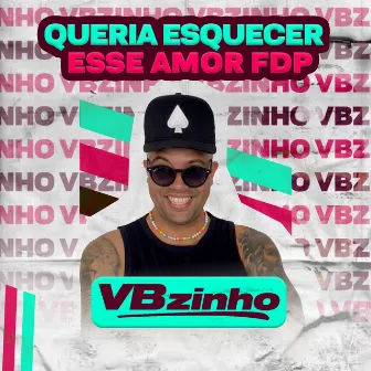 Queria Esquecer Esse Amor Fdp by VBZINHO