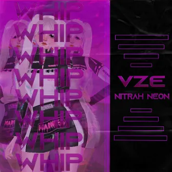 WHIP by Vze