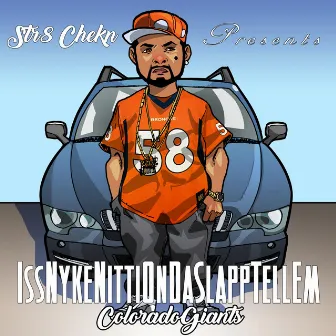 IssNykeNittiOnDaSlappTellEm Colorado Giants by Nyke Nitti