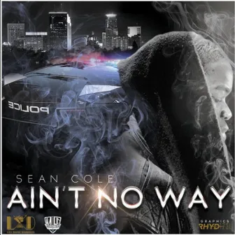 AIN't NO WAY by Sean Cole