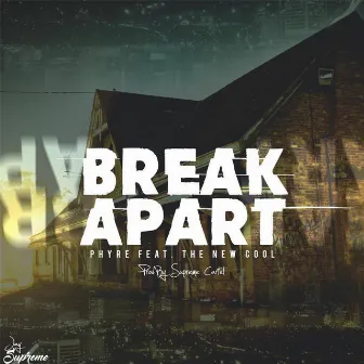 Break Apart (feat. The New Cool) by Phyre