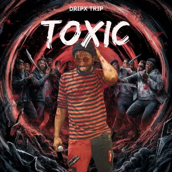 Toxic by DripX Trip