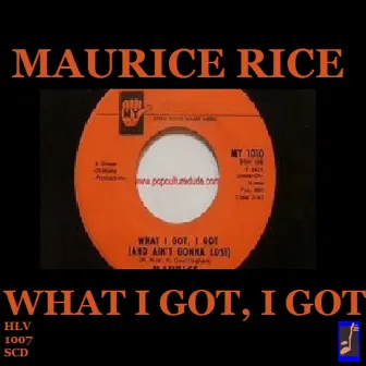 What I Got, I Got (Radio Version) by Maurice Rice