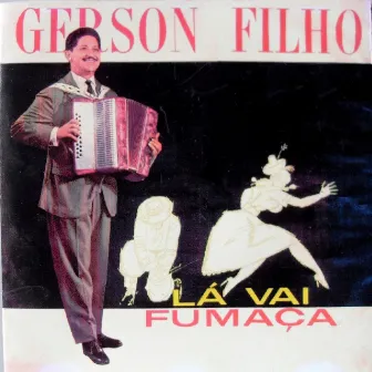 Lá Vai Fumaça by Gerson Filho