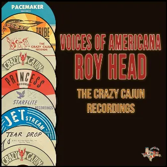 Voices of Americana (The Crazy Cajun Recordings) by Roy Head