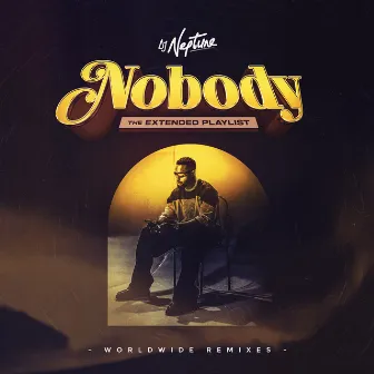 Nobody: The Extended Playlist (Worldwide Remixes) by DJ Neptune