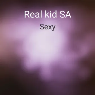 Sexy by Real kid SA