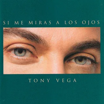 Si Me Miras a los Ojos by Tony Vega