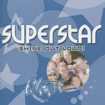 Superstar - Shine Out Loud! by Q-Town