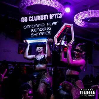 No Clubbin (FTC) by Geronimo Flair