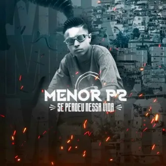 Se Perdeu Nessa Vida by MC Menor P2