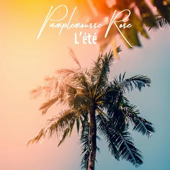 L'été by Pamplemousse Rose