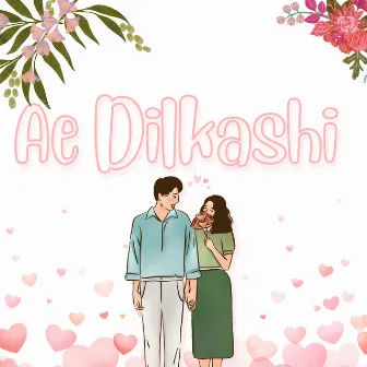 Ae Dilkashi by Kanishk Tyagi