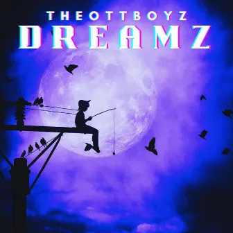 DREAMZ by TheOttBoyZ