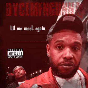 Till We Meet Again by Dyce Gunna