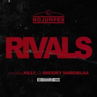 Rivals (feat. KILLY and Smooky MarGielaa) by No Jumper