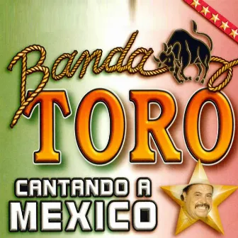 Cantando a Mexico by Banda Toro