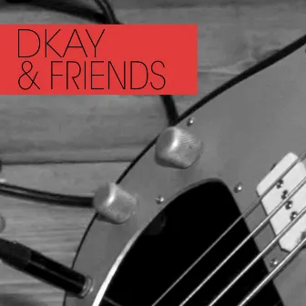 DKAY & FRIENDS by Dkay