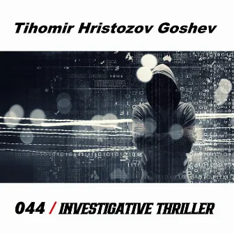 044 / Investigative Thriller by Tihomir Hristozov Goshev