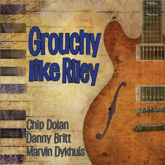 Grouchy Like Riley by Chip Dolan