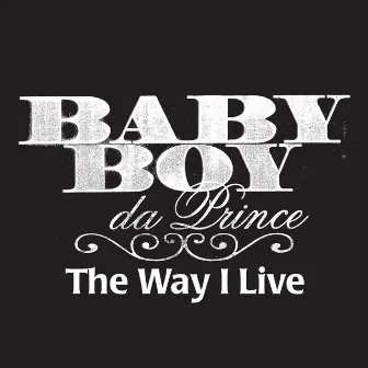 The Way I Live (Edited Version) by Baby Boy Da Prince