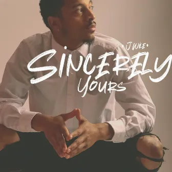 Sincerley Yours by J Wile