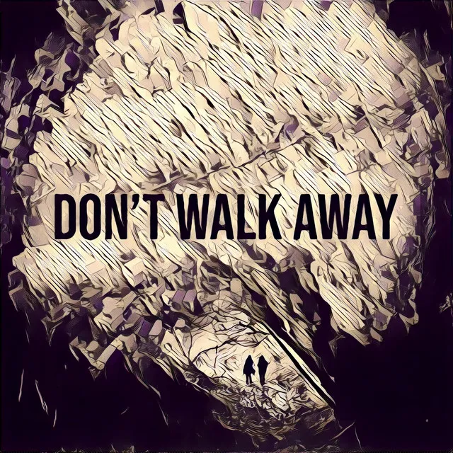 Don't Walk Away