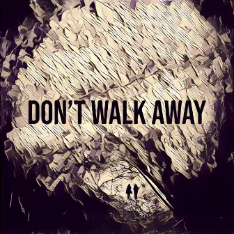 Don't Walk Away by Juha Mikael