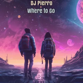 Where To Go by DJ Pierro