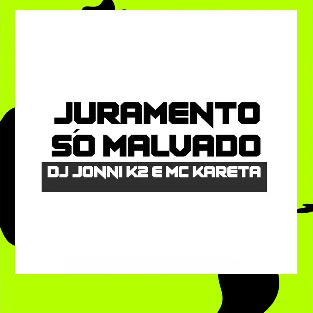 Juramento Só Malvado