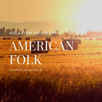 Relaxing and Happy American Folk by Country Music Club