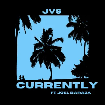 Currently by JVS