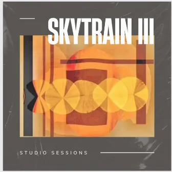 Skytrain III (Studio Sessions) by Joaquín Chacón