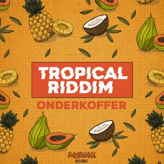 Tropical Riddim by Onderkoffer