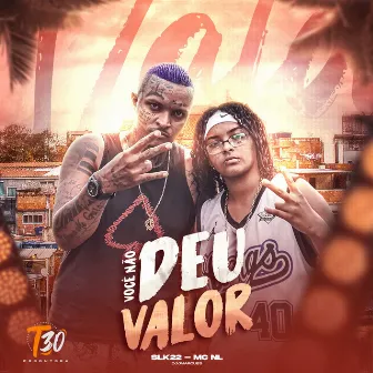 Voce Nao Deu Valor by MC NL