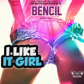 I Like It Girl by Bencil