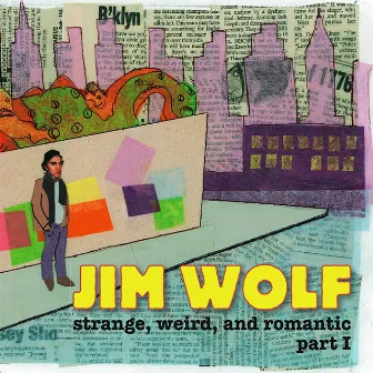 Strange, Weird, and Romantic, Pt. 1 by Jim Wolf