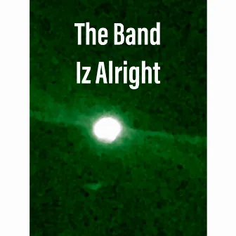 The Band Iz Alright by Radio Rasheed